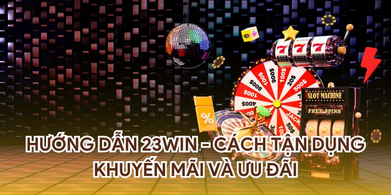 Hướng dẫn 23win mới nhất
