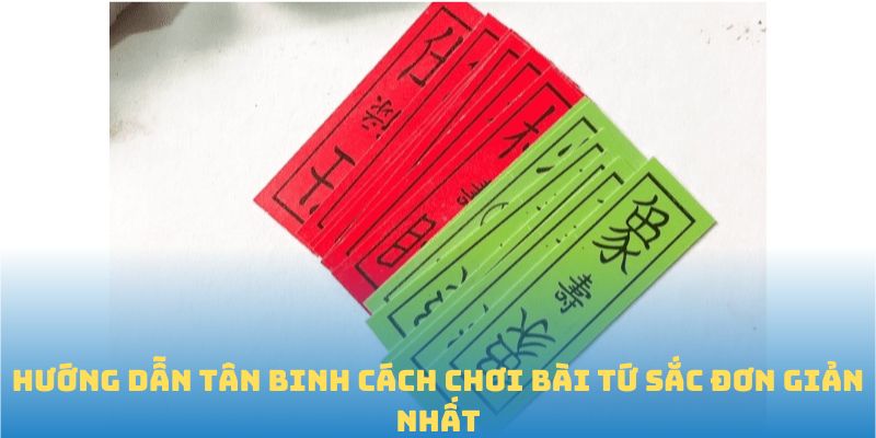 Hướng dẫn tân binh cách chơi bài tứ sắc đơn giản nhất