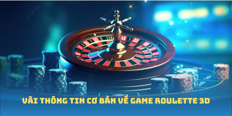 Vài thông tin cơ bản về game roulette 3D