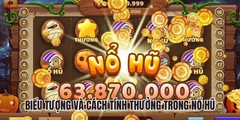 Biểu tượng và cách tính thưởng trong nổ hũ