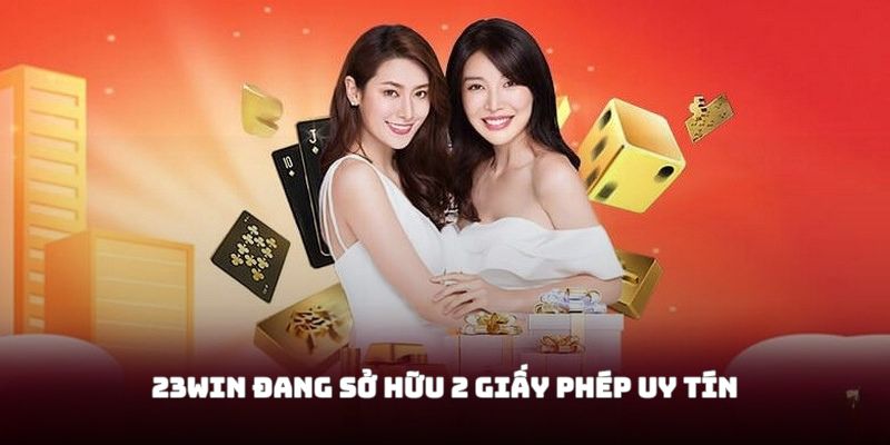 23win sở hữu 2 giấy phép uy tín
