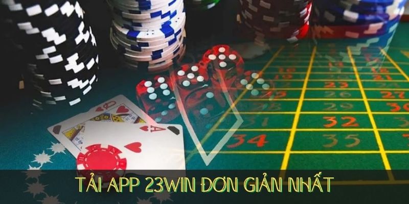 Tải app 23win nhận khuyến mãi khủng