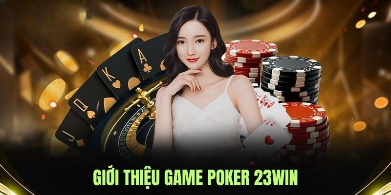 Cần hiểu rõ đặc điểm game trước khi tìm hiểu cách chơi poker