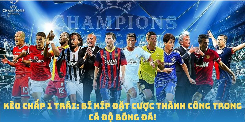 Kèo chấp 1 trái