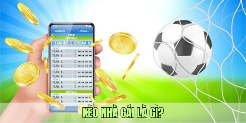 Tìm hiểu khái niệm kèo cược nhà cái