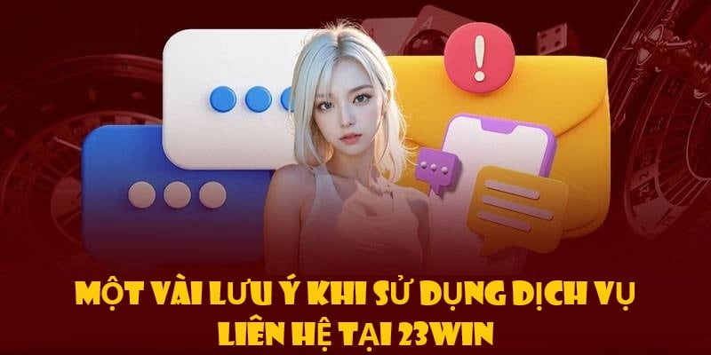 Cần lưu ý vài điều khi có ý định liên hệ tới 23WIN