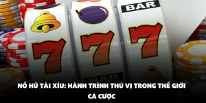 Nổ Hũ Tài Xỉu: Hành Trình Thú Vị Trong Thế Giới Cá Cược