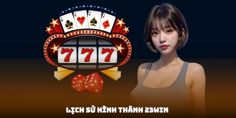 Lịch sử hình thành 23win