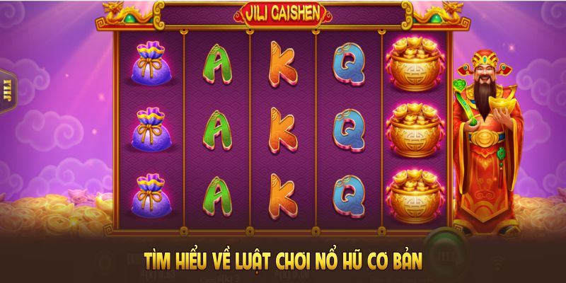 Tìm hiểu về luật chơi nổ hũ cơ bản tại nhà cái 23WIN