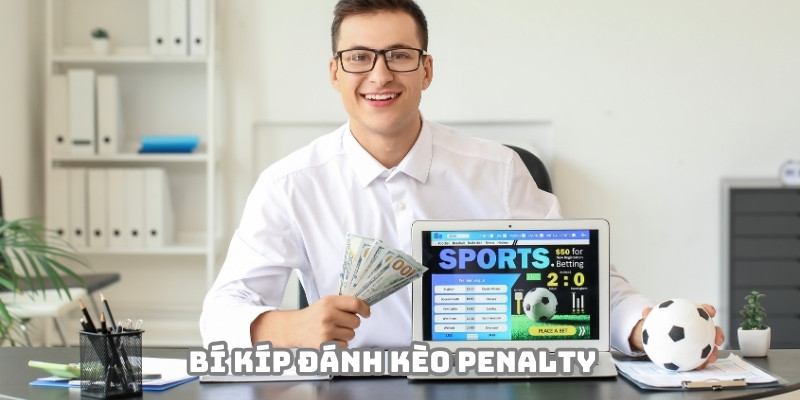 Vận dụng bí kíp đánh kèo penalty thắng lớn